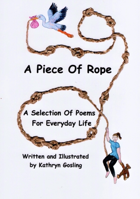 Piece of Rope: A Selection Of Poems For Everyday Life