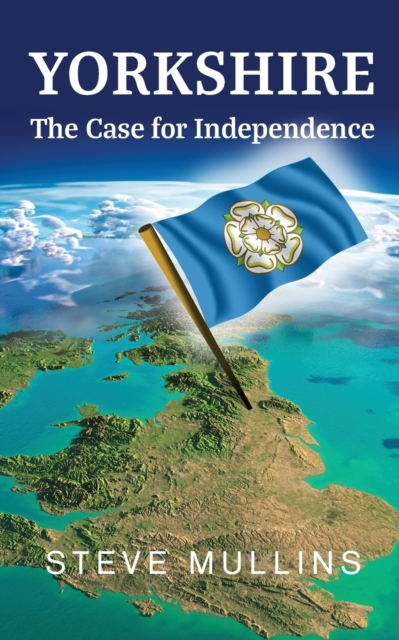 Yorkshire: The Case for Independence