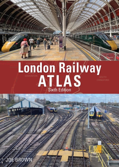 London Railway Atlas 6th Edition