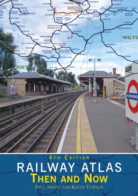 Railway Atlas Then & Now 4th Edition