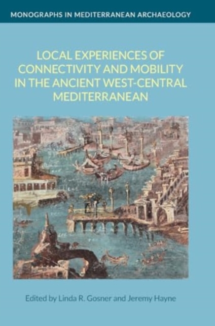 Local Experiences of Connectivity and Mobility in the Ancient West-Central Mediterranean