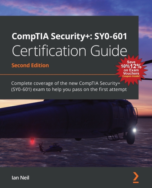 CompTIA Security+: SY0-601 Certification Guide