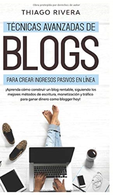 Tecnicas Avanzadas de Blogs Para Crear Ingresos Pasivos en Linea