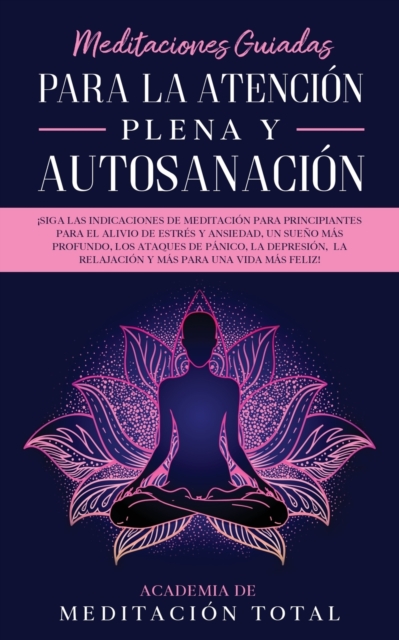 Meditaciones Guiadas Para La Atencion Plena y Autosanacion