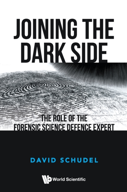 Joining The Dark Side: The Role Of The Forensic Science Defence Expert