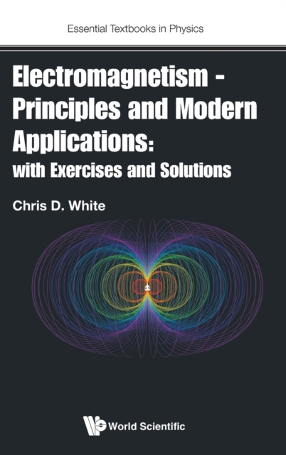 Electromagnetism - Principles And Modern Applications: With Exercises And Solutions
