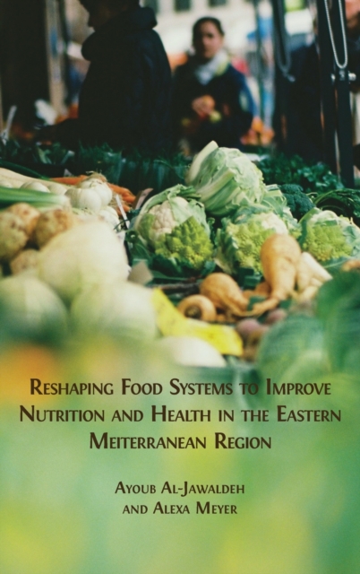 Reshaping Food Systems to improve Nutrition and Health in the Eastern Mediterranean Region