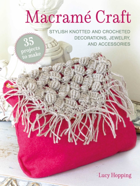 Macrame Craft: 35 projects to make