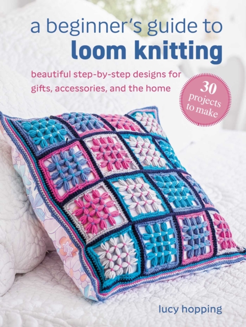 A Beginner's Guide to Loom Knitting
