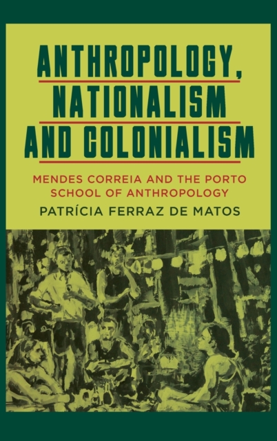 Anthropology, Nationalism and Colonialism