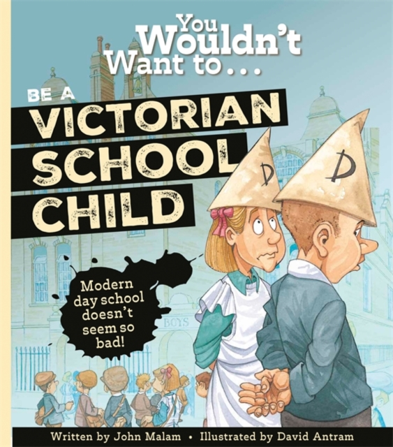 You Wouldn't Want to Be a Victorian Schoolchild!