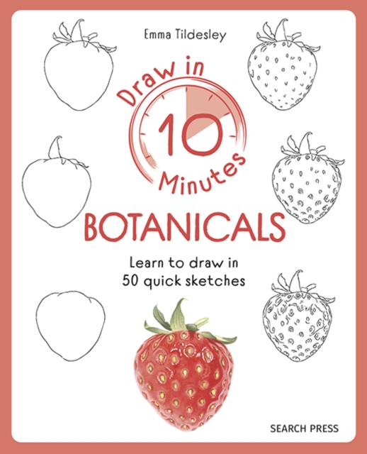 Draw in 10 Minutes: Botanicals