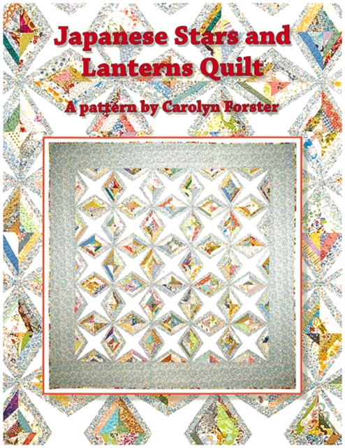 Carolyn Forster Pattern: Japanese Stars and Lanterns Quilts