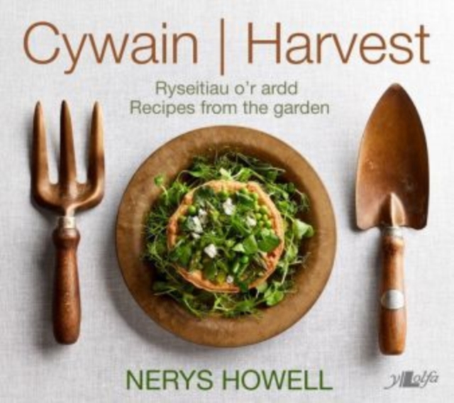 Cywain / Harvest: Ryseitiau o'r Ardd / Recipies from the Garden