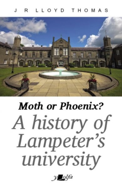 Moth or Phoenix? - A history of Lampeter's University