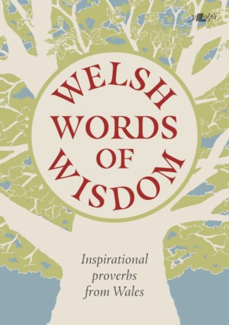 Welsh Words of Wisdom - Inspirational proverbs from Wales