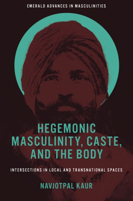 Hegemonic Masculinity, Caste, and the Body