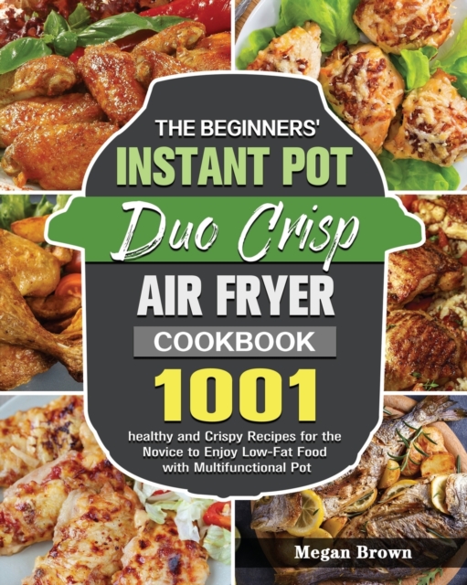 Beginners' Instant Pot Duo Crisp Air Fryer Cookbook