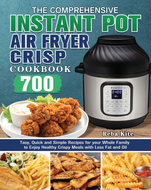 Comprehensive Instant-Pot Air Fryer Crisp Cookbook