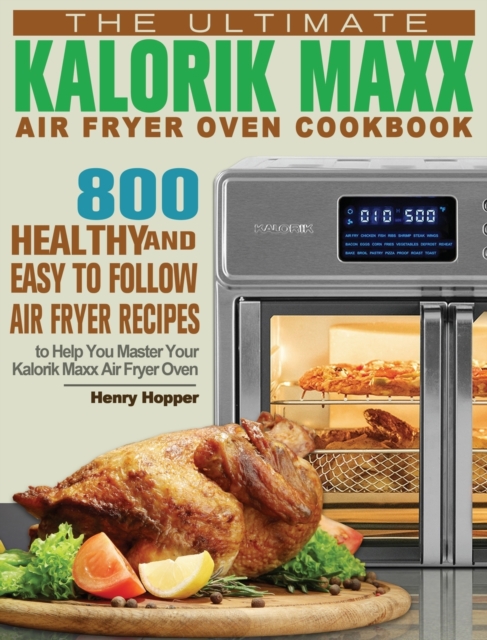 Ultimate Kalorik Maxx Air Fryer Oven Cookbook