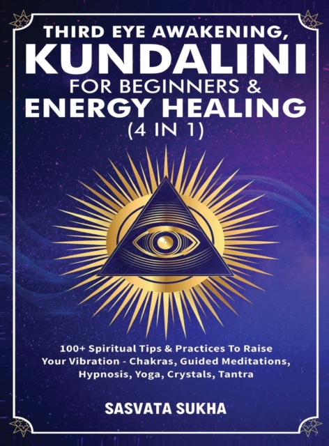 Third Eye Awakening, Kundalini For Beginners& Energy Healing (4 in 1)