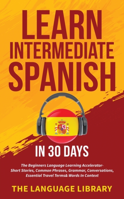 Learn Intermediate Spanish In 30 Days