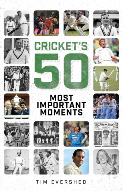 Cricket's Fifty Most Important Moments
