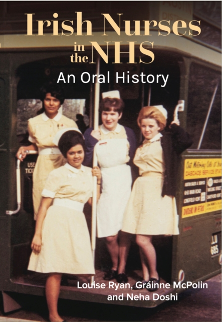 Irish Nurses in the NHS: An Oral History