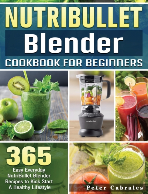 NutriBullet Blender Cookbook For Beginners