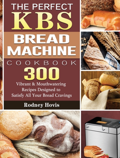 Perfect KBS Bread Machine Cookbook