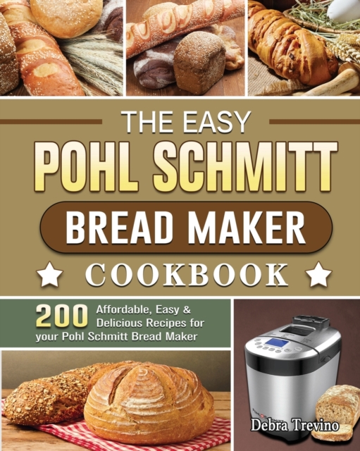Easy Pohl Schmitt Bread Maker Cookbook