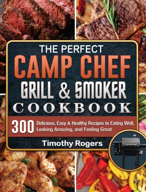 Perfect Camp Chef Grill & Smoker Cookbook