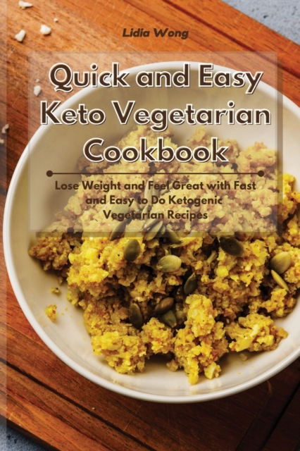 Quick and Easy Keto Vegetarian Cookbook