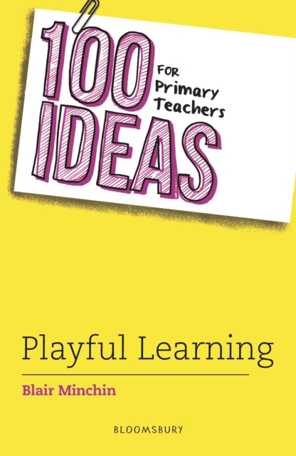 100 Ideas for Primary Teachers: Playful Learning