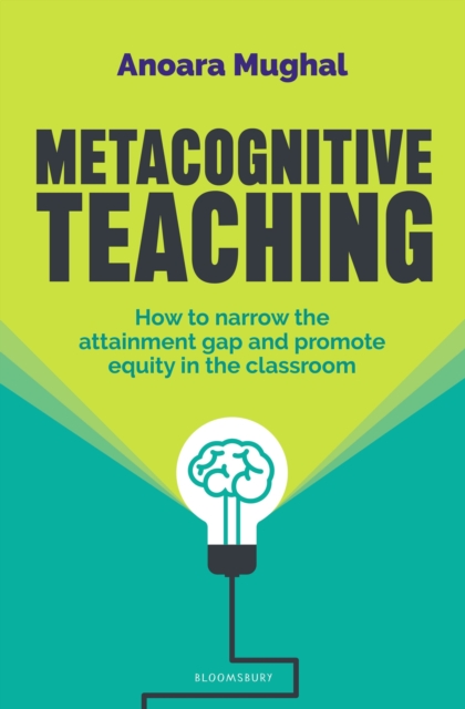 Metacognitive Teaching: How to narrow the attainment gap and promote equity in the classroom