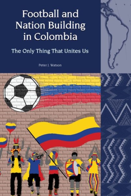 Football and Nation Building in Colombia (2010-2018)