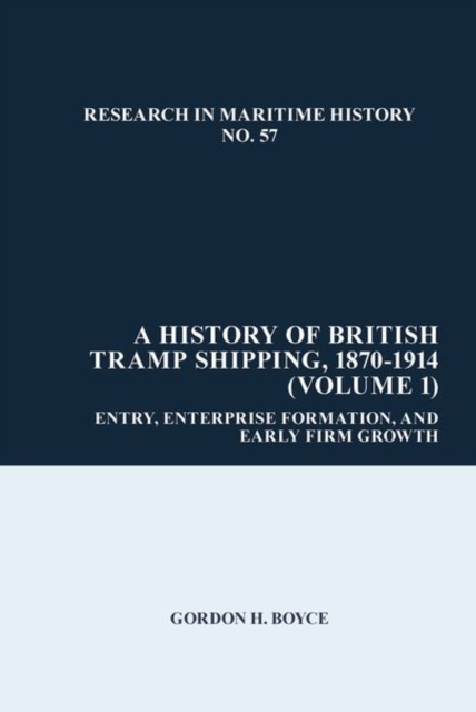 History of British Tramp Shipping, 1870-1914 (Volume 1)