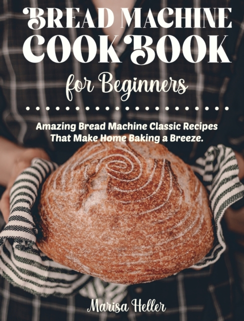 Bread Machine Cookbook For Beginners