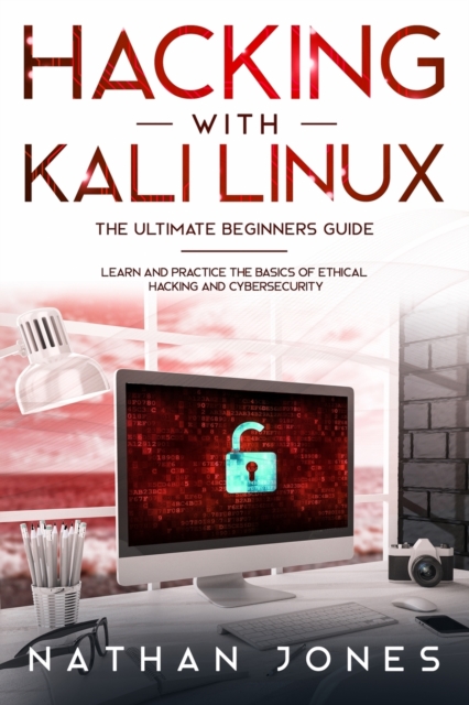 Hacking with Kali Linux THE ULTIMATE BEGINNERS GUIDE