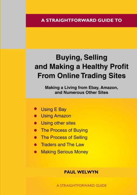 Straightforward Guide To Buying, Selling And Making A Healthy Living From Online Trading Sites
