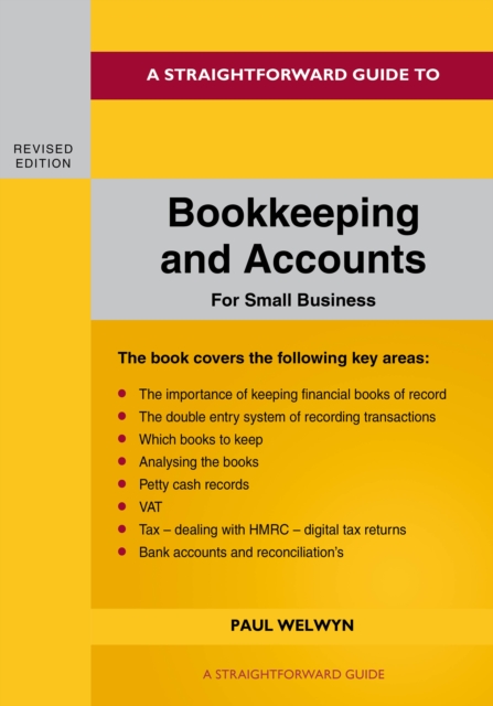 Straightforward Guide To Bookkeeping And Accounts For Small Business Revised Edition - 2024