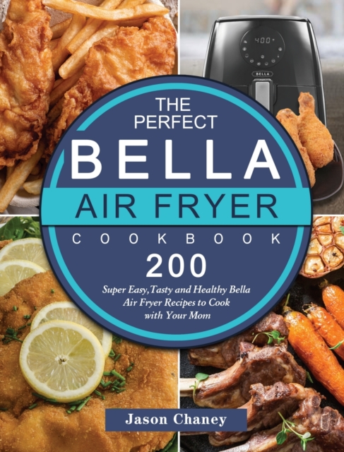 Perfect Bella Air Fryer Cookbook