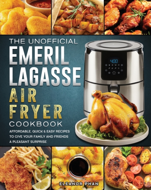 Unofficial Emeril Lagasse Air Fryer Cookbook