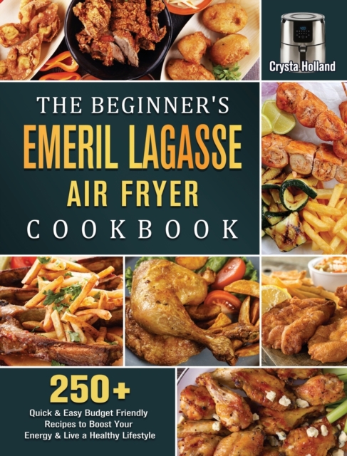 Beginner's Emeril Lagasse Air Fryer Cookbook