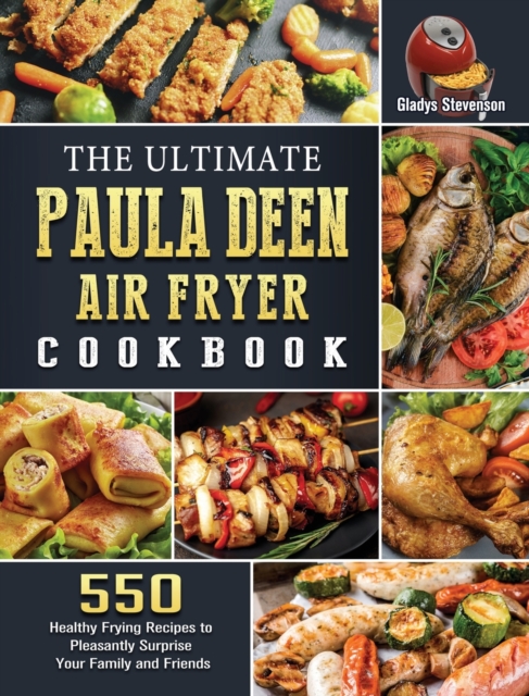 Ultimate Paula Deen Air Fryer Cookbook