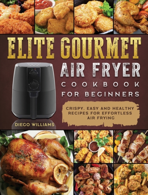 Elite Gourmet Air Fryer Cookbook For Beginners