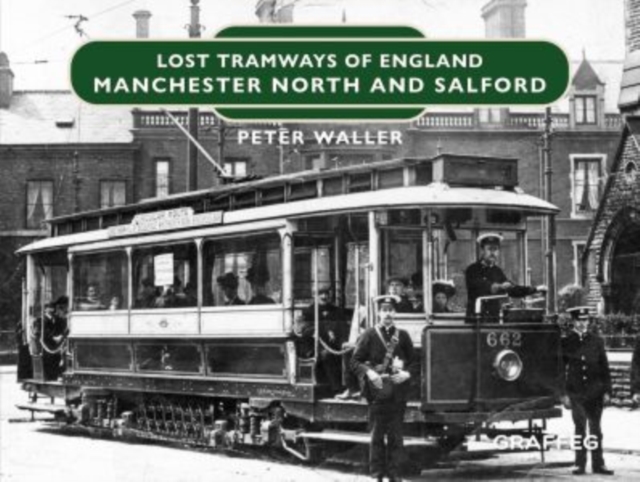 Lost Tramways of England: Manchester North and Salford