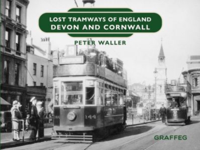 Lost Tramways of England: Devon and Cornwall