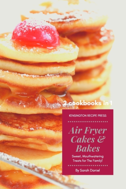 Air Fryer Cakes And Bakes 2 Cookbooks in 1