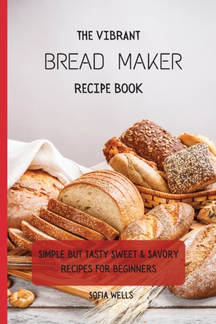 Vibrant Bread Maker Recipe Book